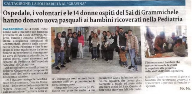 La Sicilia (06.04.2023) CALTAGIRONE. LA SOLIDARIETA’ AL “GRAVINA” Ospedale, i volontari e le 14 donne ospiti del Sai di Grammichele hanno donato uova pasquale ai bambini ricoverati in Pediatria