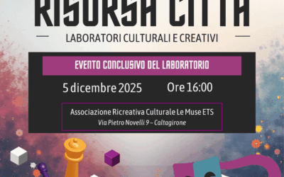 Evento conclusivo del laboratorio “Risorsa Città” – 5 dicembre a Caltagirone